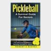 Pickleball Book Discover Pickleball! The Gentle Sport Seniors Love – Rules, Skills, & Fitness
