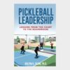 Pickleball Book | Ignite Pickleball Leadership: Build Winning Teams & Strategic Vision